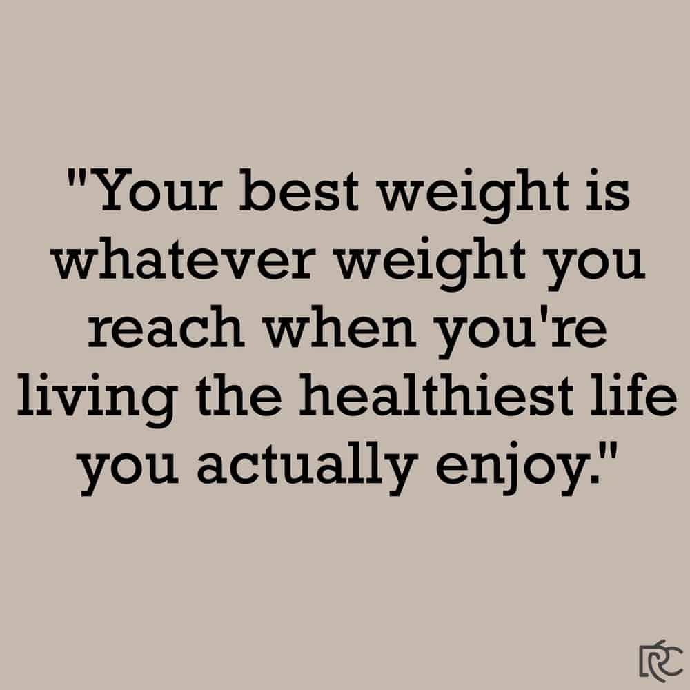New Year, New You! Quote "Your best weight is whatever weight you reach when you're living the healthiest life you actually enjoy."