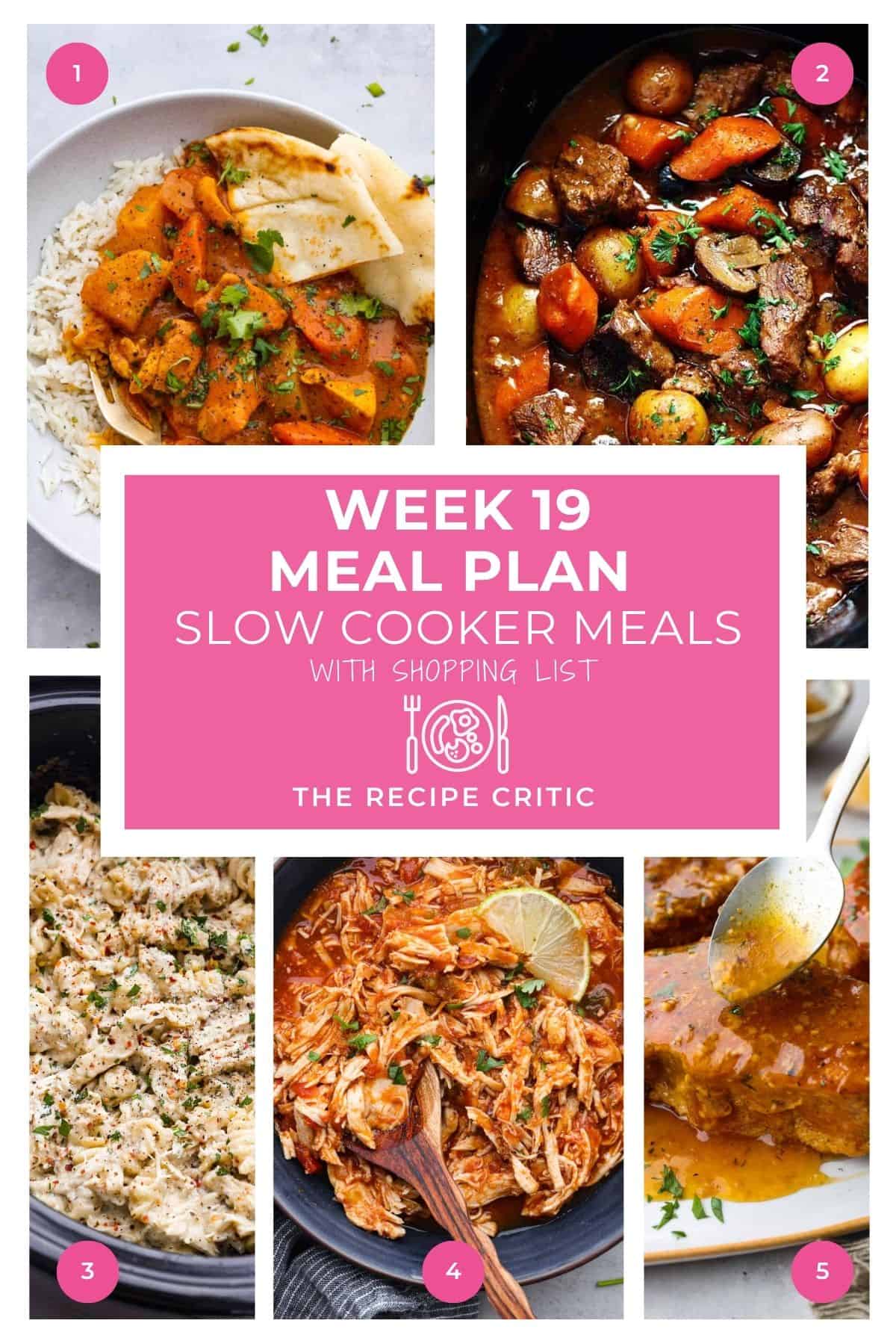 Using a slow cooker is the best way to have meals ready to go at dinner time without putting in a lot of work! Check out the coconut curry chicken-- Everyone goes CRAZY for it! A collage of 5 slow cooker meals with a graphic that says week 19 meal plan with shopping list.