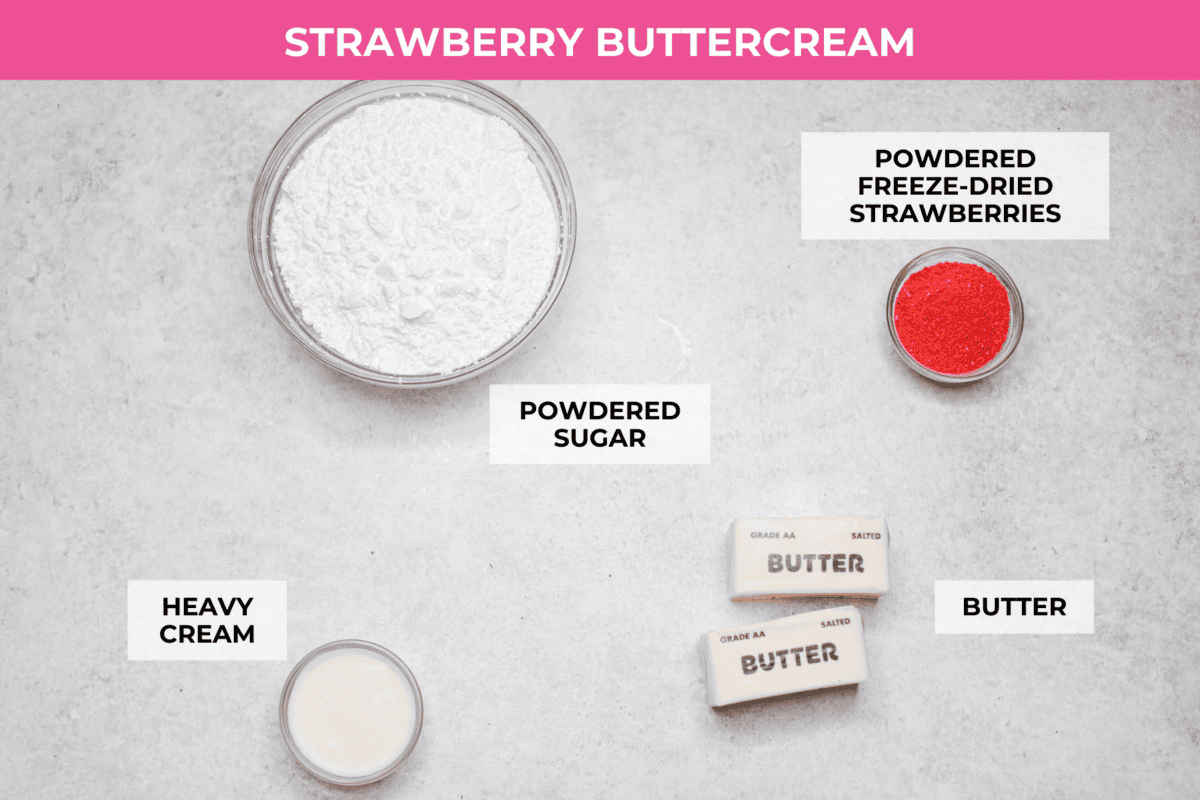 Ever since I discovered the amazing flavors that freeze-dried strawberries add, I’ve been using them as much as possible. This strawberry cake? No exception. And don’t even get me started on the frosting... It’s dangerously good. Overhead shot of labeled strawberry butter cream ingredients.